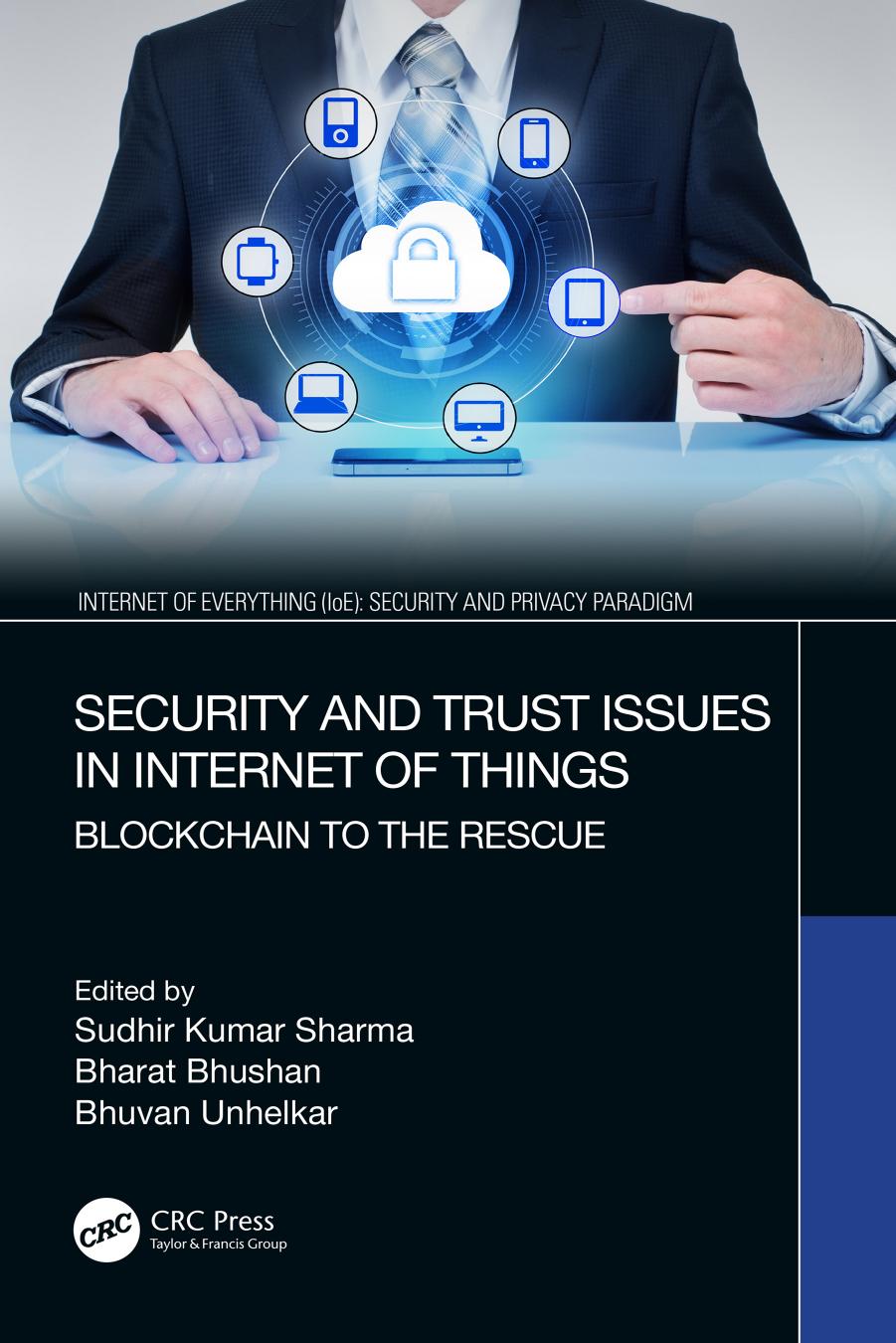 Security and Trust Issues in Internet of Things: Blockchain to the Rescue by Sudhir Kumar Sharma Bharat Bhushan Bhuvan Unhelkar