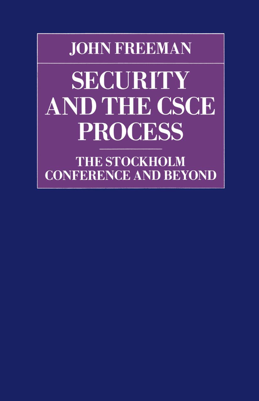 Security and the CSCE Process: The Stockholm Conference and Beyond by John Freeman (auth.)