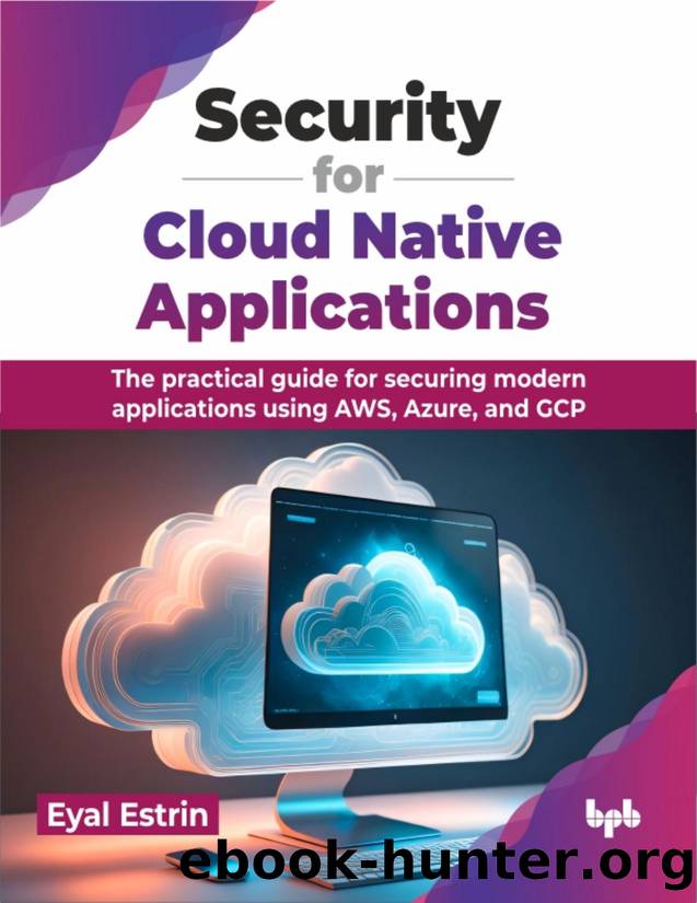 Security for Cloud Native Applications by Estrin Eyal;