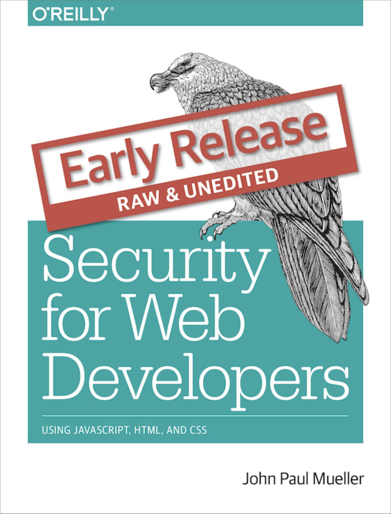 Security for Web Developers: Using JavaScript, HTML, and CSS (Repost) by Unknow