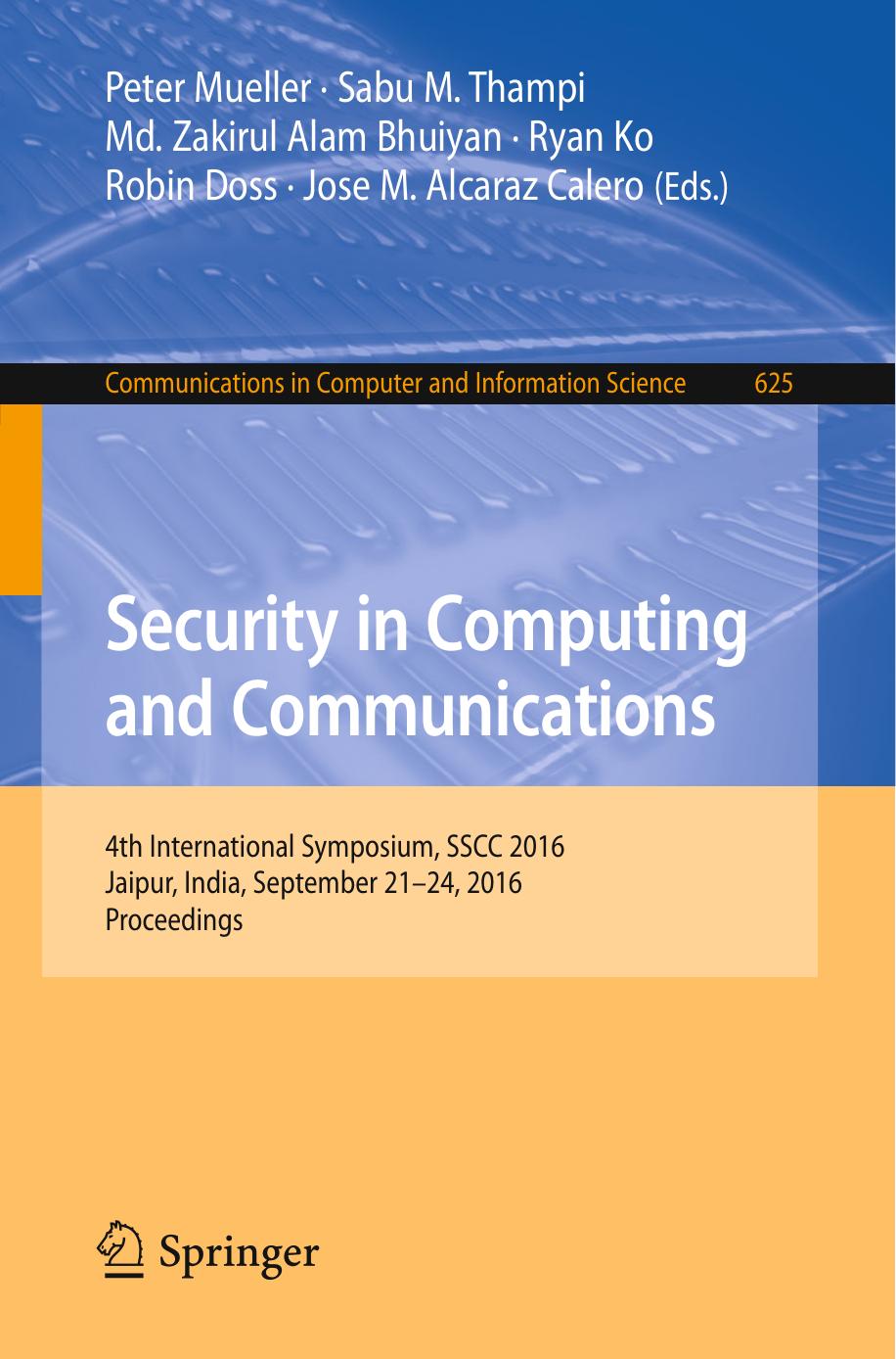 Security in Computing and Communications: 4th International Symposium, SSCC 2016, Jaipur, India, September 21-24, 2016, Proceedings by unknow
