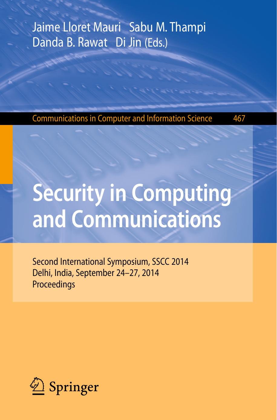 Security in Computing and Communications: Second International Symposium, SSCC 2014, Delhi, India, September 24-27, 2014. Proceedings by Jaime Lloret Mauri Sabu M. Thampi Danda B. Rawat Di Jin (eds.)