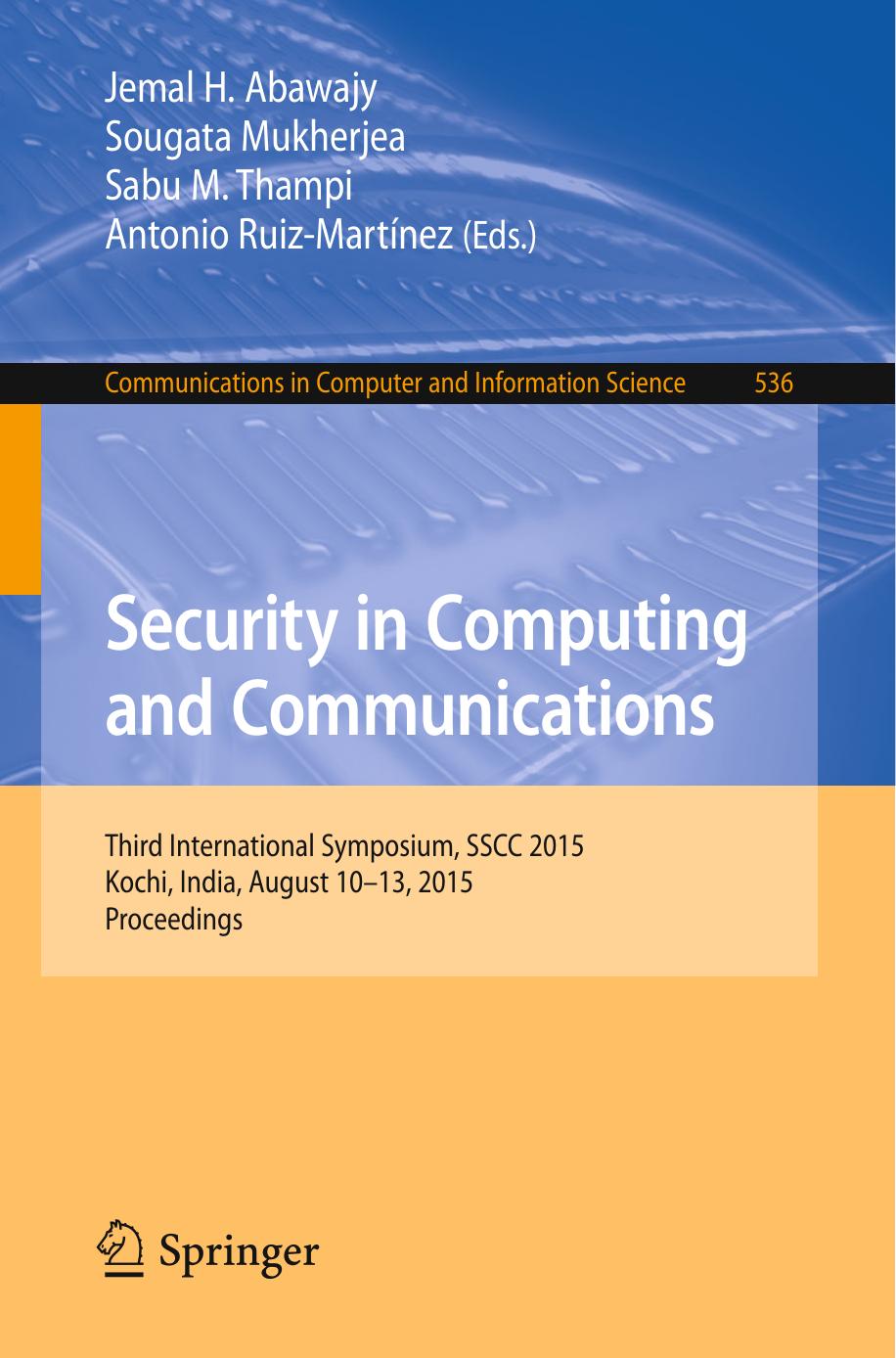 Security in Computing and Communications: Third International Symposium, SSCC 2015, Kochi, India, August 10-13, 2015. Proceedings by Jemal H. Abawajy Sougata Mukherjea Sabu M. Thampi Antonio Ruiz-Martínez (eds.)