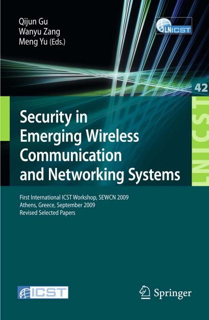 Security in Emerging Wireless Communication and Networking Systems: First International ICST Workshop, SEWCN 2009, Athens, Greece, September 14, 2009, ... and Telecommunications Engineering) by Qijun Gu Wanyu Zang Meng Yu