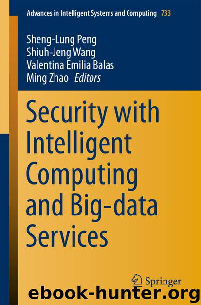Security with Intelligent Computing and Big-data Services by Sheng-Lung Peng Shiuh-Jeng Wang Valentina Emilia Balas & Ming Zhao