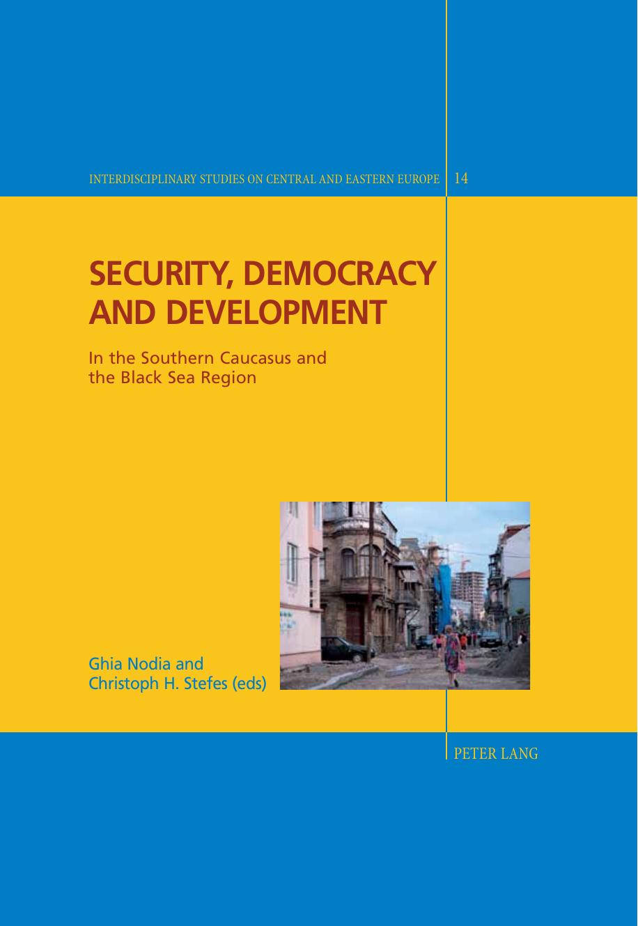 Security, Democracy and Development: In the Southern Caucasus and the Black Sea Region (Interdisciplinary Studies on Central and Eastern Europe) by Ghia Nodia (editor) Christoph H. Stefes (editor)