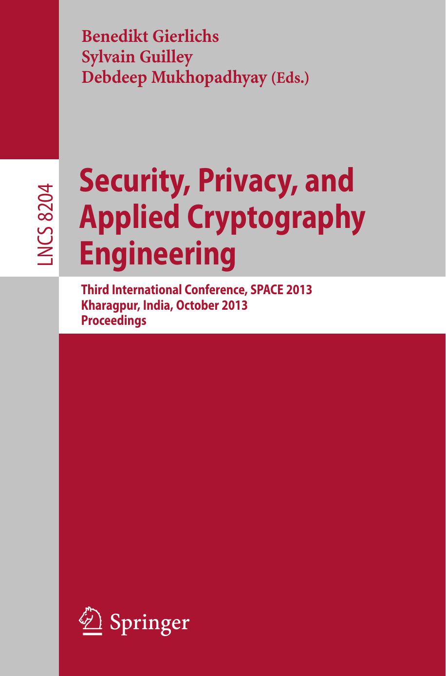 Security, Privacy, and Applied Cryptography Engineering: Third International Conference, SPACE 2013, Kharagpur, India, October 19-23, 2013. Proceedings by unknow