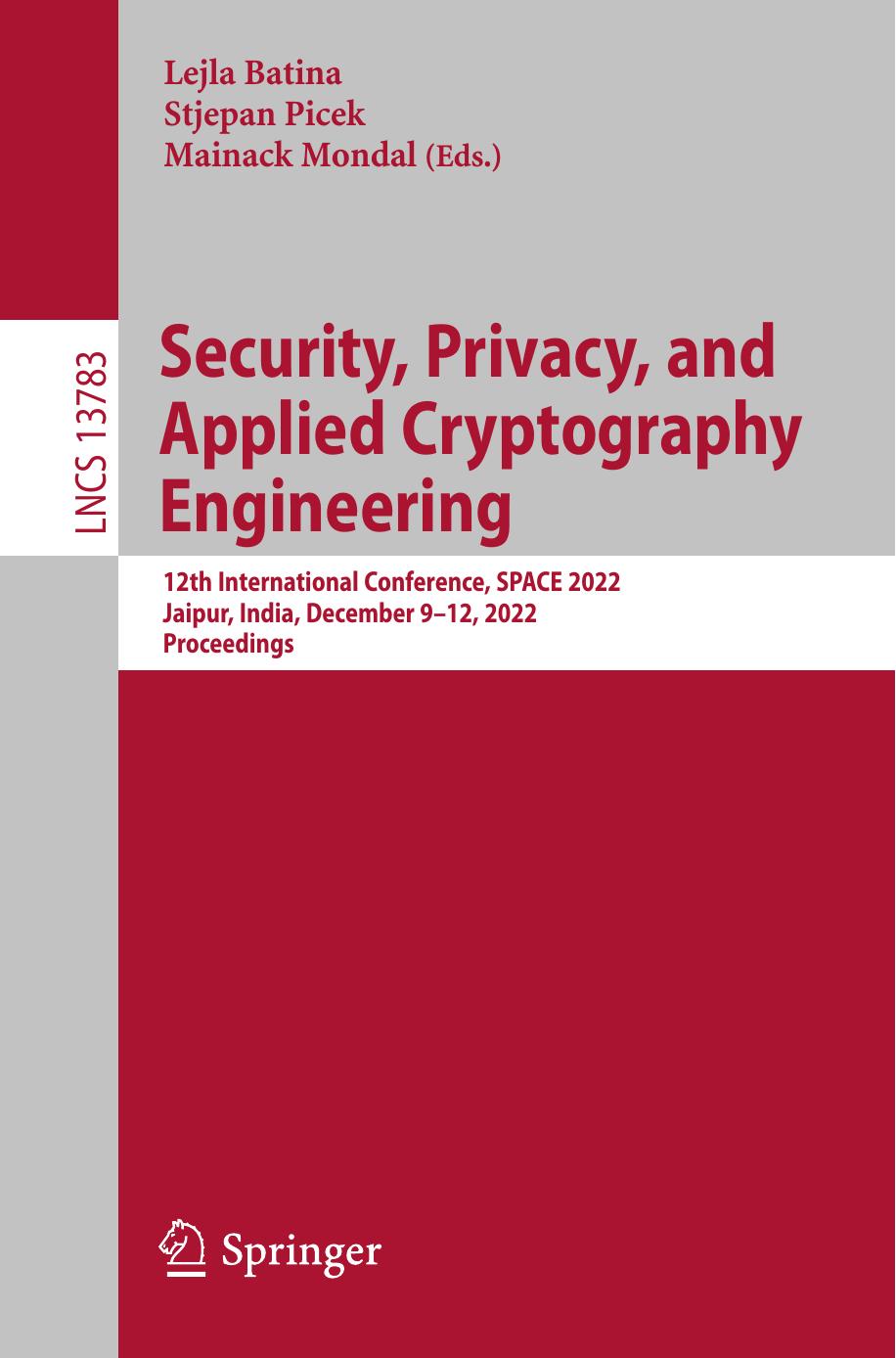 Security, Privacy, and Applied Cryptography Engineering. 12th International Conference, SPACE 2022 Jaipur, India, December 9â12, 2022 Proceedings by Lejla Batina Stjepan Picek Mainack Mondal
