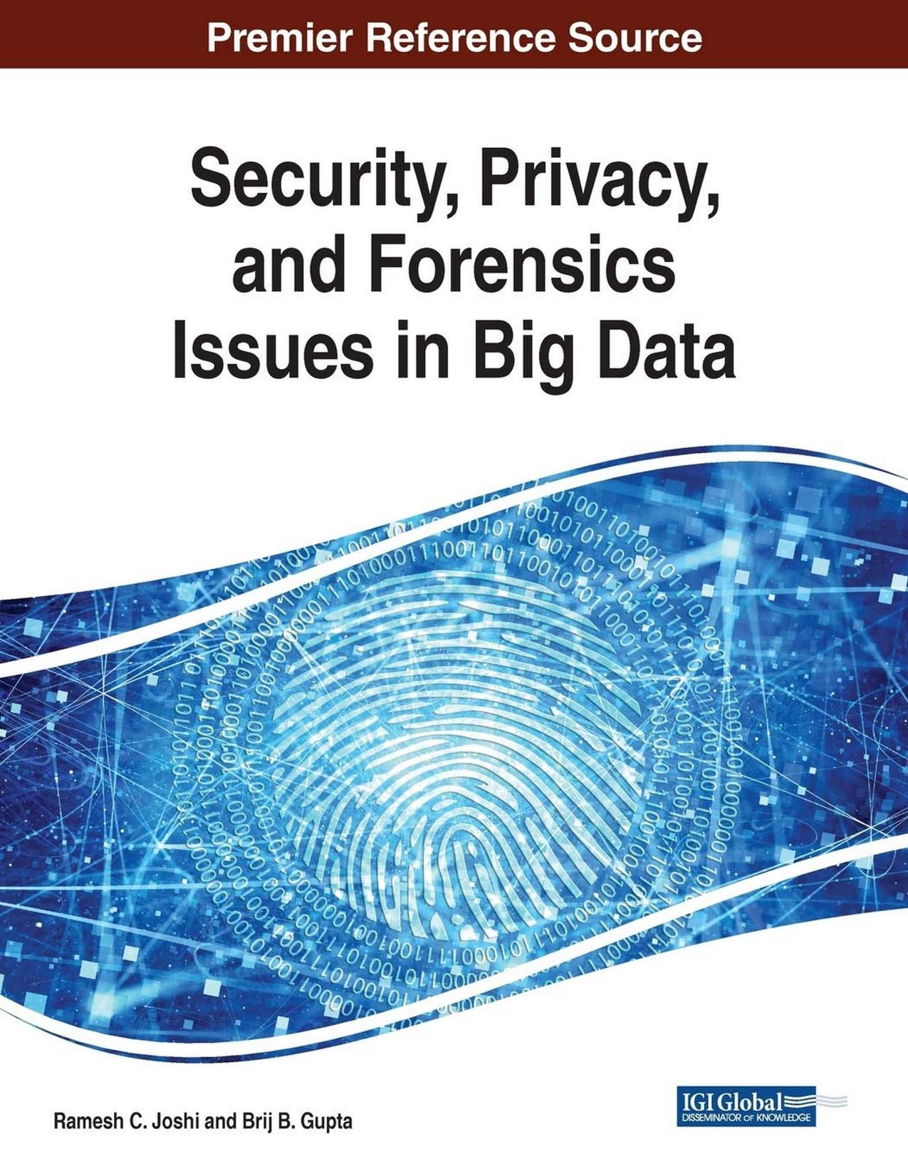 Security, Privacy, and Forensics Issues in Big Data by Brij B. Gupta Ramesh C. Joshi
