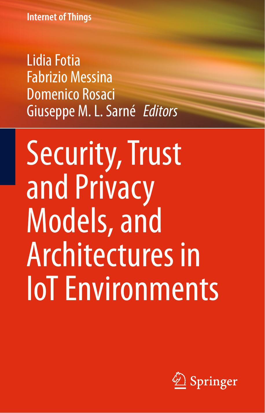 Security, Trust and Privacy Models, and Architectures in IoT Environments by Lidia Fotia Fabrizio Messina Domenico Rosaci Giuseppe M.L. Sarné