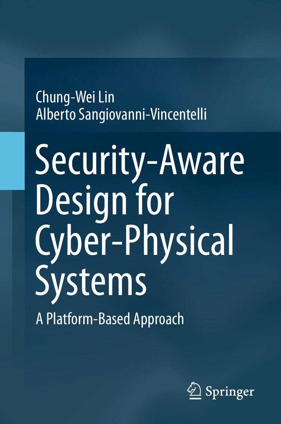 Security-Aware Design for Cyber-Physical Systems A Platform-Based Approach by Chung-Wei Lin Alberto Sangiovanni Vincentelli