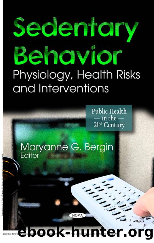 Sedentary Behavior: Physiology, Health Risks and Interventions : Physiology, Health Risks and Interventions by Maryanne G. Bergin