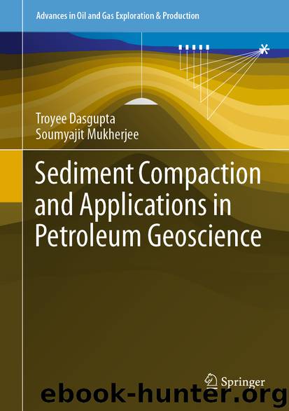Sediment Compaction and Applications in Petroleum Geoscience by Troyee Dasgupta & Soumyajit Mukherjee