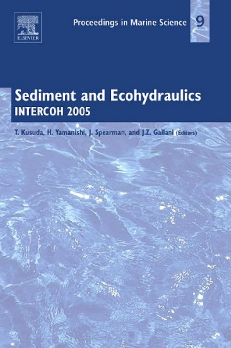 Sediment and Ecohydraulics, Volume 9: INTERCOH 2005 by Tetsuya Kusuda Hiroyuki Yamanishi Jeremy Spearman Joseph Z. Gailani