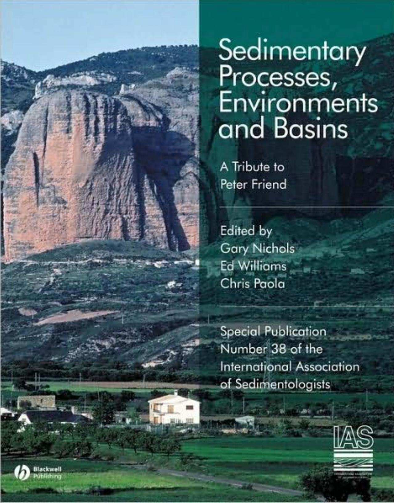 Sedimentary Processes, Environments and Basins: A Tribute to Peter Friend (Special Publication 38 of the IAS) by Nichlos Gary Willams Edward Paola Chris (eds.)