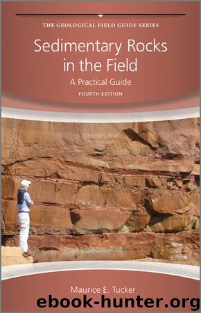 Sedimentary Rocks in the Field: by Maurice E. Tucker