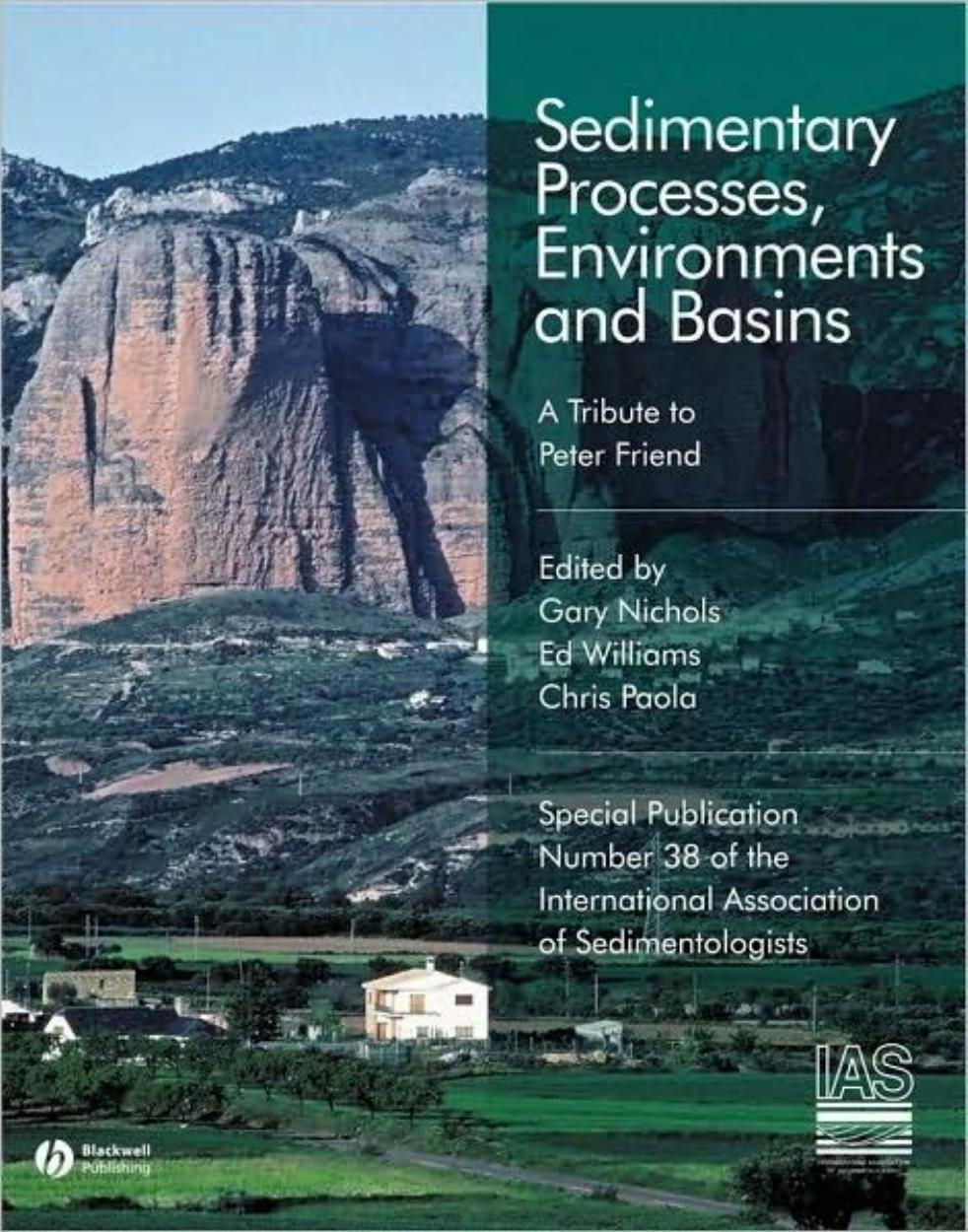 Sedimentary processes, environments, and basins: a tribute to Peter Friend by Gary Nichols Edward Williams Chris Paola