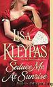 Seduce Me at Sunrise by Lisa Kleypas