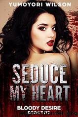 Seduce my Heart by Yumoyori Wilson