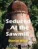Seduced At the Sawmill by Daniel Blue