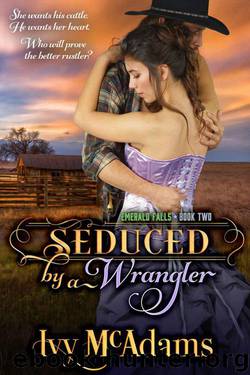 Seduced By A Wrangler (Emerald Falls Book 2) by Ivy McAdams