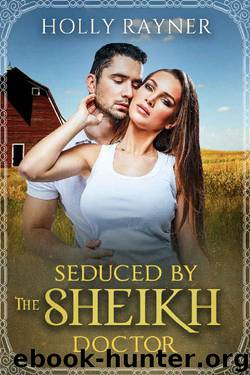 Seduced By The Sheikh Doctor - A Small Town Doctor Romance (Small Town Sheikhs Book 2) by Holly Rayner