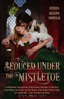 Seduced Under the Mistletoe: 16 Passionate Historical Christmas Romances Boxed Set Anthology by unknow