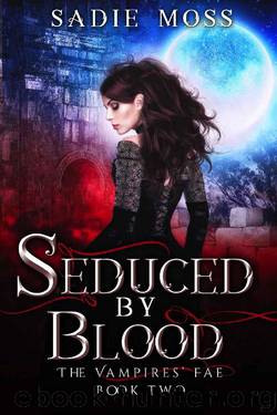 Seduced by Blood (The Vampires' Fae Book 2) by Sadie Moss