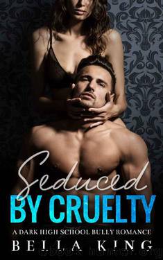 Seduced by Cruelty: A Dark High School Bully Romance (Greywood Academy Book 1) by Bella King
