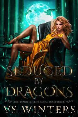 Seduced by Dragons: An Adult Shifter Reverse Harem Romance (The Bayou Queen's Curse Book 3) by VS Winters
