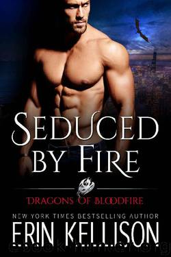 Seduced by Fire: Dragons of Bloodfire 3 by Erin Kellison