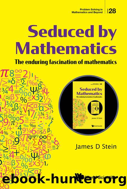 Seduced by Mathematics: The enduring fascination of mathematics by James D Stein