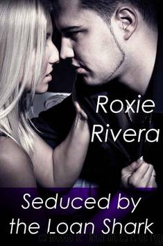 Seduced by the Loan Shark by Rivera Roxie