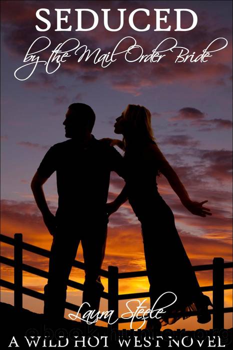 Seduced by the Mail Order Bride by Laura Steele
