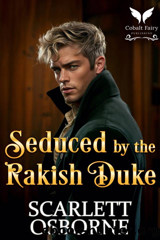 Seduced by the Rakish Duke: A Steamy Historical Regency Romance Novel (Lessons of Seduction Book 2) by Osborne Scarlett