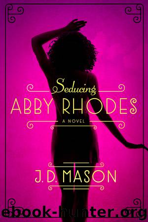 Seducing Abby Rhodes by J. D. Mason