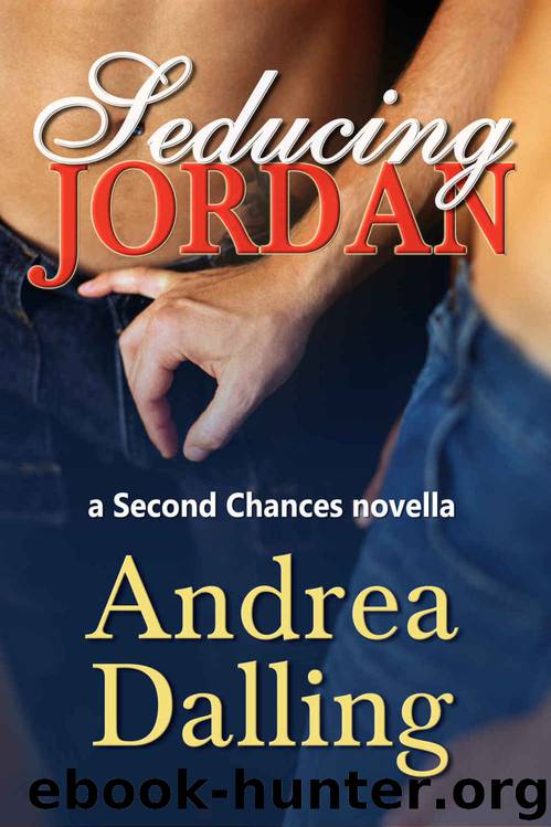 Seducing Jordan: A Second Chances Novella by Andrea Dalling