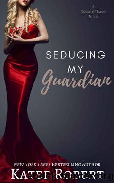 Seducing My Guardian (A Touch of Taboo) by Katee Robert