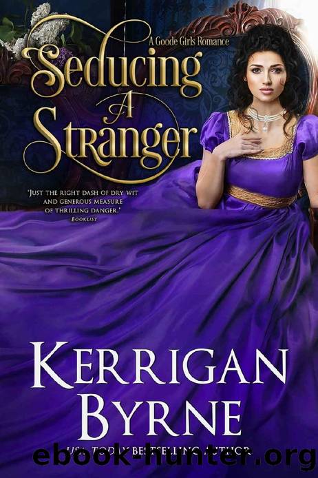 Seducing a Stranger: Goode Girls Book 1 and Victorian Rebels Book 7 (A Goode Girls Romance) by Kerrigan Byrne