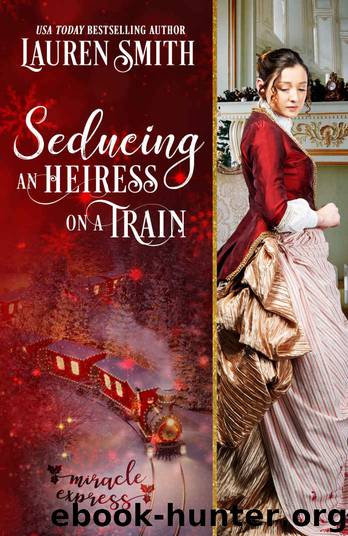 Seducing an Heiress on a Train: A Victorian Christmas Story by Smith Lauren & Express Miracle