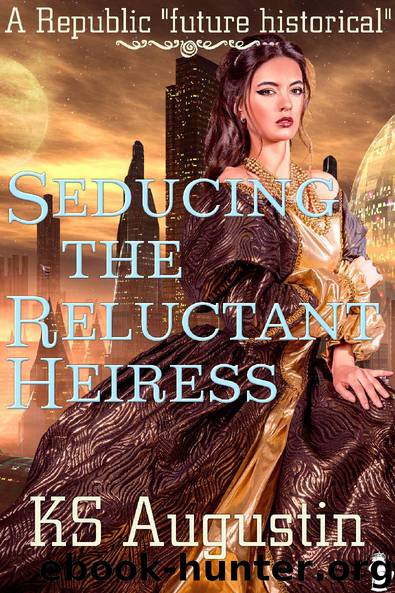 Seducing the Reluctant Heiress by KS Augustin
