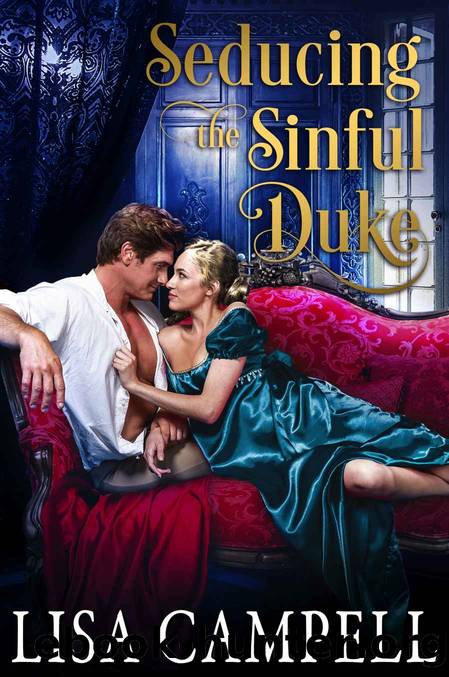 Seducing the Sinful Duke: Historical Regency Romance by Lisa Campell