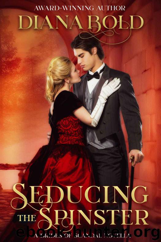 Seducing the Spinster (Brides of Scandal, #4) by Bold Diana
