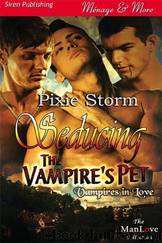 Seducing the Vampire's Pet [Vampires in Love 1] (Siren Publishing Menage and More ManLove) by Storm Pixie