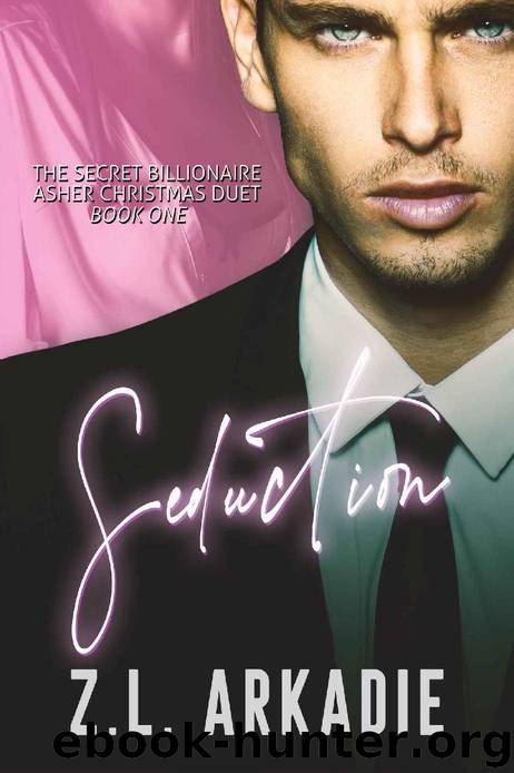 Seduction (The Secret Billionaire Asher Christmas Duet Book 1) by Z.L. Arkadie