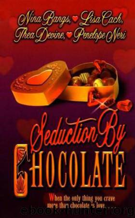 Seduction By Chocolate by Nina Bangs Lisa Cach Thea Devine & Penelope Neri