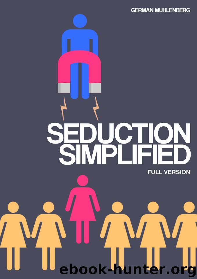Seduction Simplified: How to Build an Attractive Personality Through Personal Development to Attract Women by Muhlenberg German & Muhlenberg German