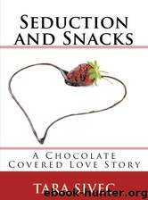 Seduction and Snacks by Tara Sivec & Madison Seidler