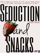 Seduction and Snacks by Tara Sivec