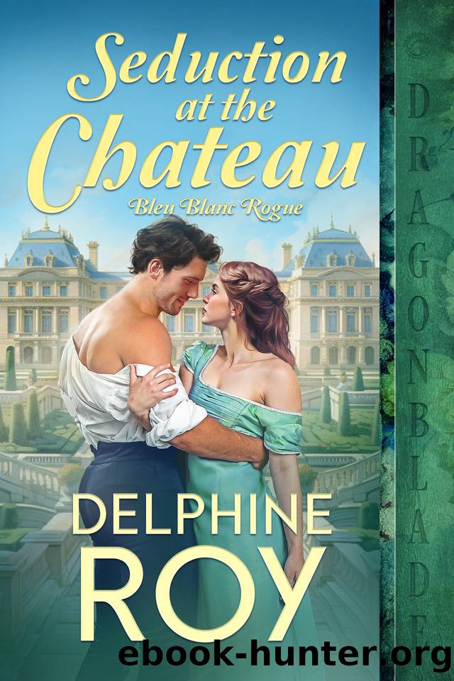 Seduction at the Chateau (Bleu Blanc Rogue Book 1) by Delphine Roy